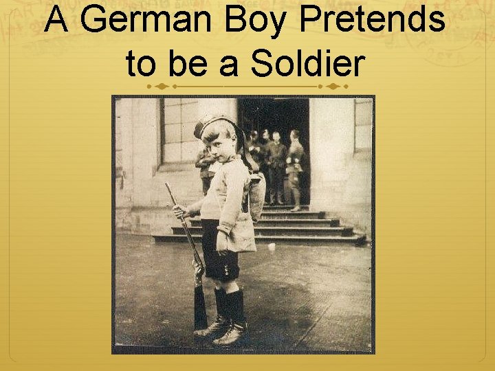 A German Boy Pretends to be a Soldier 
