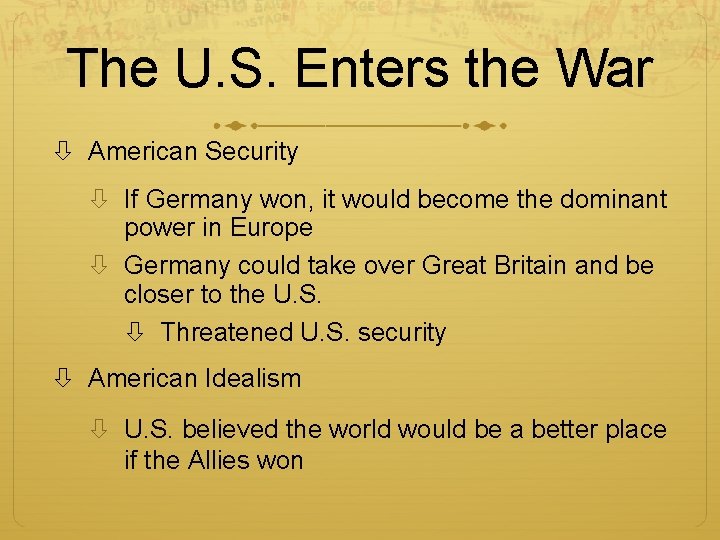 The U. S. Enters the War American Security If Germany won, it would become