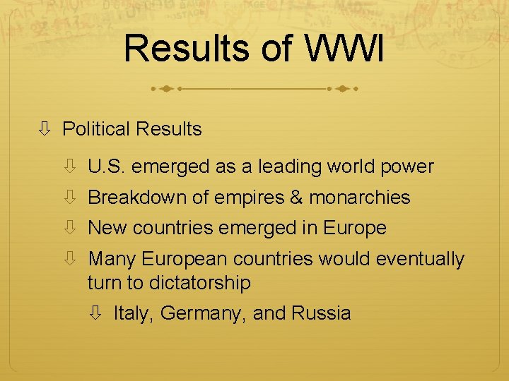 Results of WWI Political Results U. S. emerged as a leading world power Breakdown Results of WWI Political Results U. S. emerged as a leading world power Breakdown