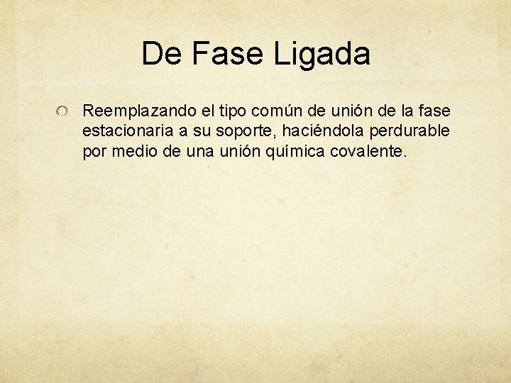 De Fase Ligada Reemplazando el tipo común de unión de la fase estacionaria a