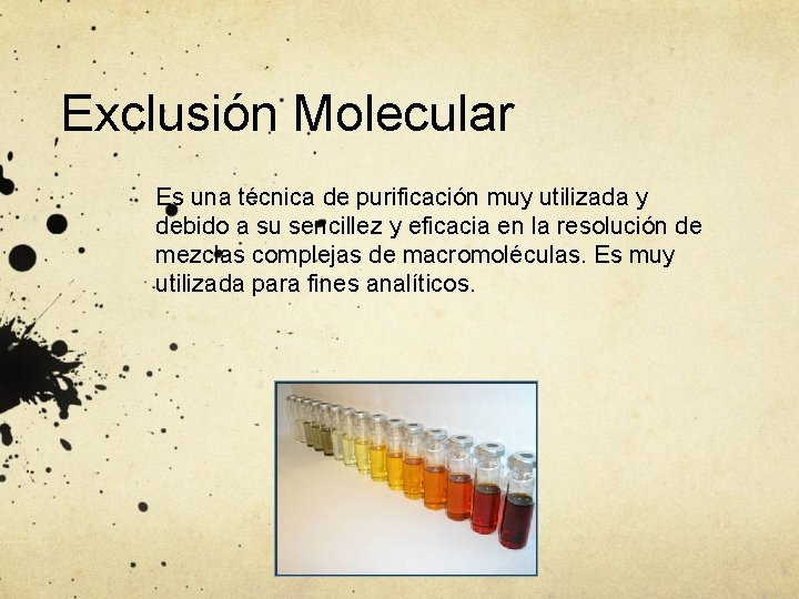 Exclusión Molecular Es una técnica de purificación muy utilizada y debido a su sencillez