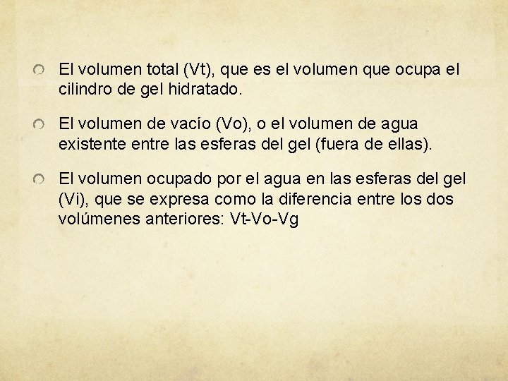 El volumen total (Vt), que es el volumen que ocupa el cilindro de gel