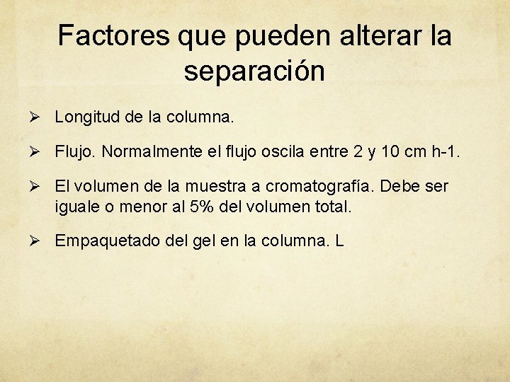 Factores que pueden alterar la separación Ø Longitud de la columna. Ø Flujo. Normalmente