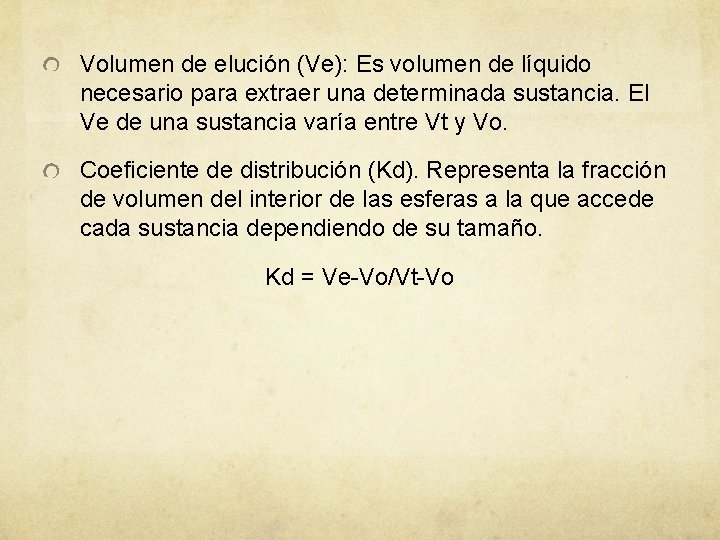 Volumen de elución (Ve): Es volumen de líquido necesario para extraer una determinada sustancia.