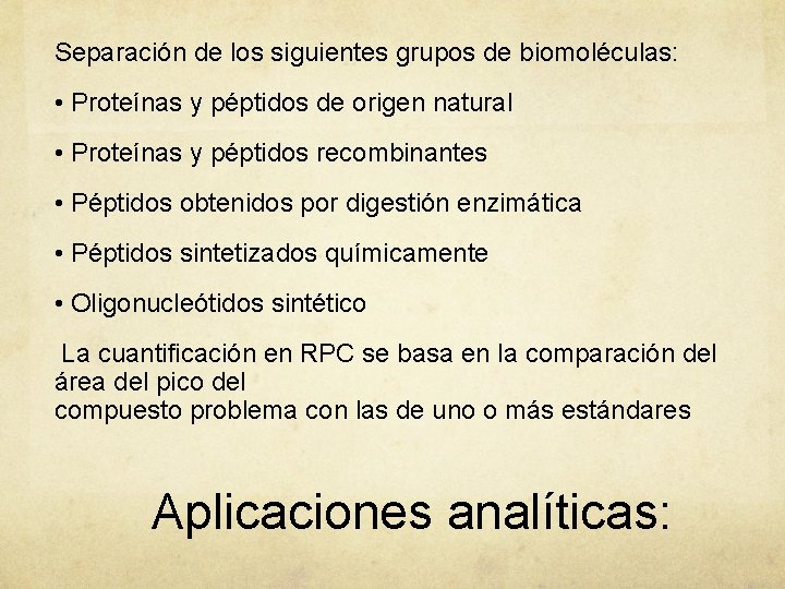 Separación de los siguientes grupos de biomoléculas: • Proteínas y péptidos de origen natural