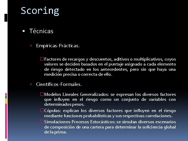 Scoring Técnicas Empíricas-Prácticas. �Factores de recargos y descuentos, aditivos o multiplicativos, cuyos valores se