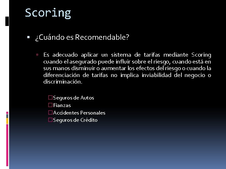 Scoring ¿Cuándo es Recomendable? Es adecuado aplicar un sistema de tarifas mediante Scoring cuando