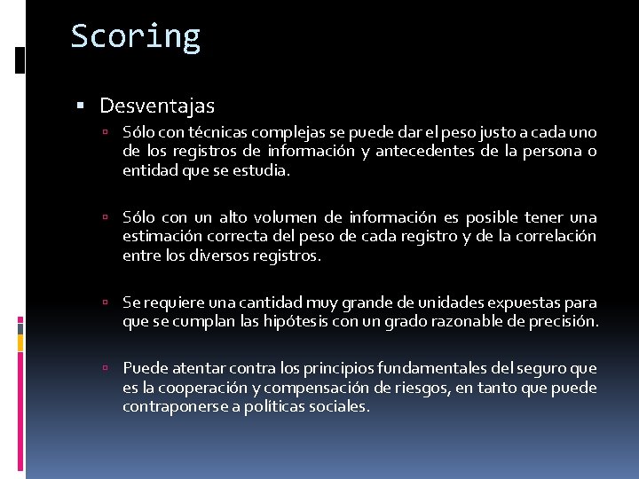 Scoring Desventajas Sólo con técnicas complejas se puede dar el peso justo a cada