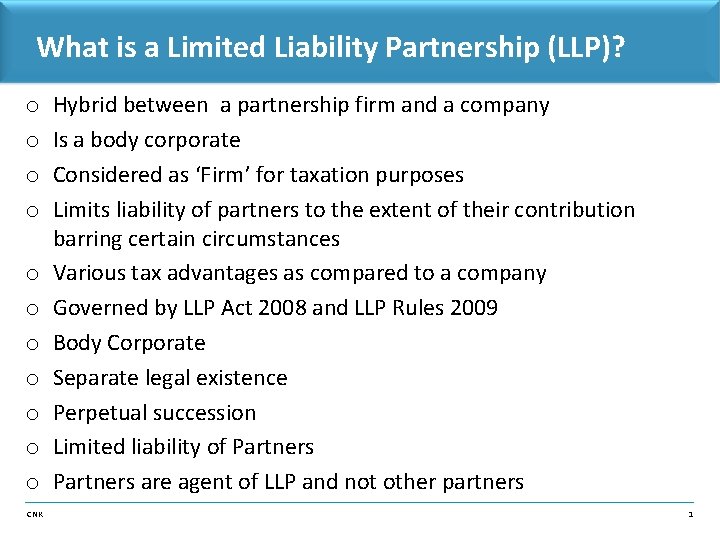What is a Limited Liability Partnership (LLP)? o o o CNK Hybrid between a