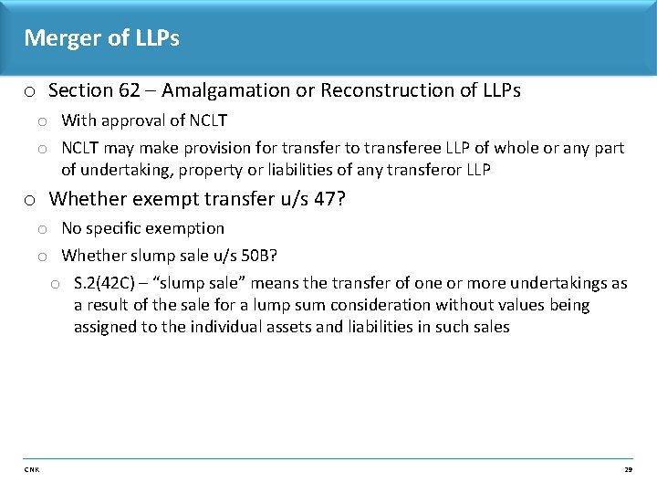 Merger of LLPs o Section 62 – Amalgamation or Reconstruction of LLPs o With