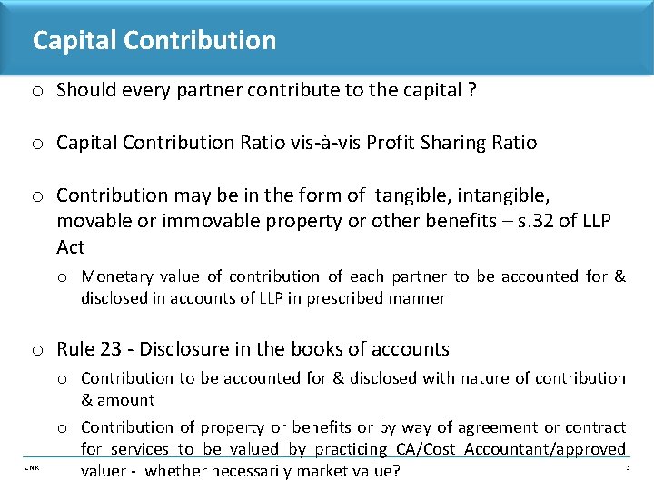 Capital Contribution o Should every partner contribute to the capital ? o Capital Contribution