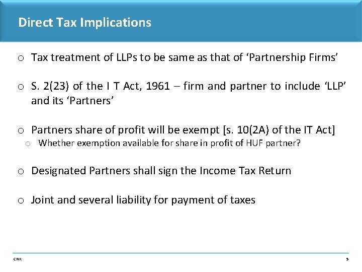 Direct Tax Implications o Tax treatment of LLPs to be same as that of