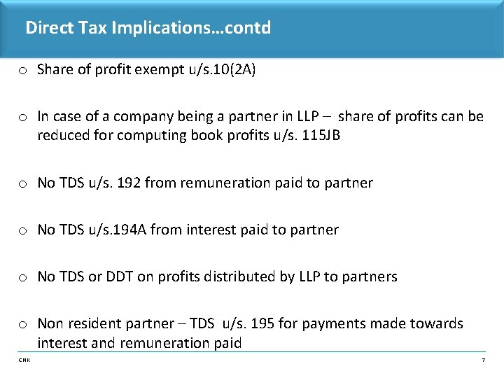 Direct Tax Implications…contd o Share of profit exempt u/s. 10(2 A) o In case