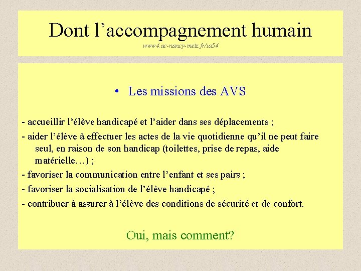 Dont l’accompagnement humain www 4. ac-nancy-metz. fr/ia 54 • Les missions des AVS -