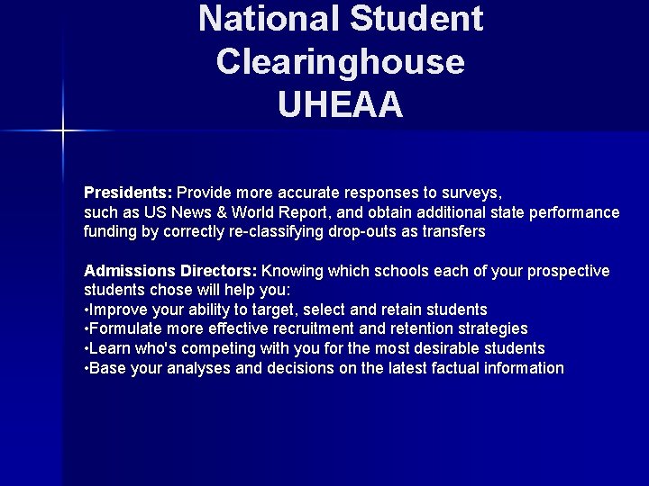 National Student Clearinghouse UHEAA Presidents: Provide more accurate responses to surveys, such as US