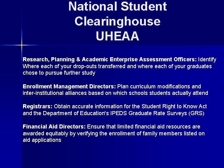 National Student Clearinghouse UHEAA Research, Planning & Academic Enterprise Assessment Officers: Identify Where each