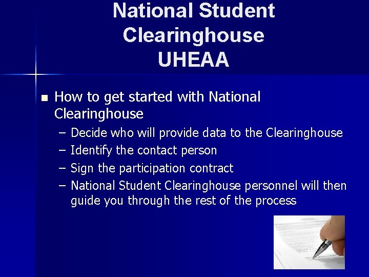 National Student Clearinghouse UHEAA n How to get started with National Clearinghouse – –
