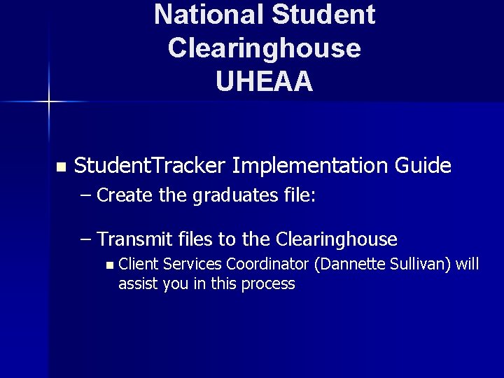 National Student Clearinghouse UHEAA n Student. Tracker Implementation Guide – Create the graduates file: