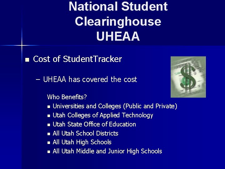National Student Clearinghouse UHEAA n Cost of Student. Tracker – UHEAA has covered the
