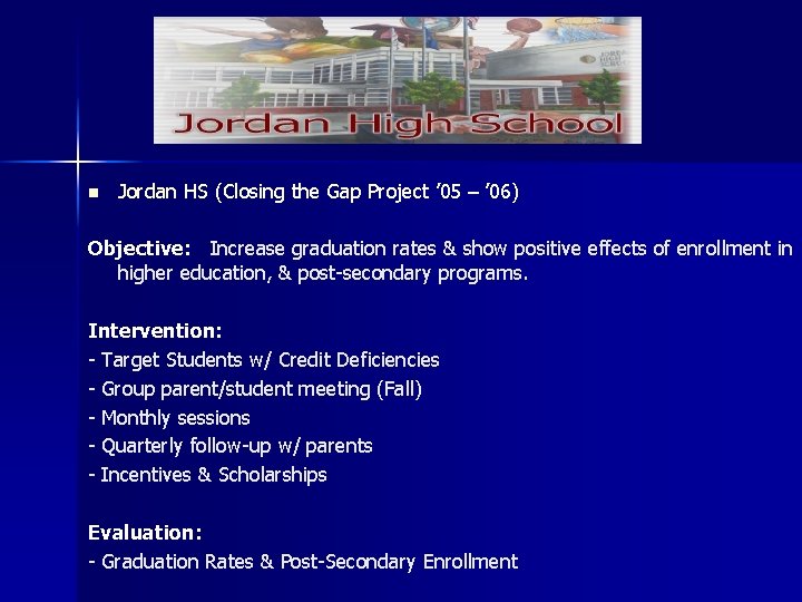 n Jordan HS (Closing the Gap Project ’ 05 – ’ 06) Objective: Increase