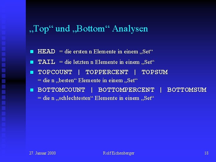 „Top“ und „Bottom“ Analysen n HEAD = die ersten n Elemente in einem „Set“