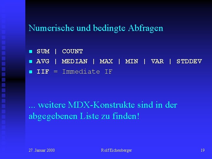 Numerische und bedingte Abfragen n SUM AVG IIF | | = COUNT MEDIAN |