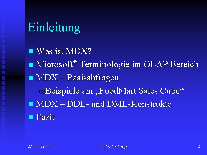 Einleitung Was ist MDX? n Microsoft® Terminologie im OLAP Bereich n MDX – Basisabfragen