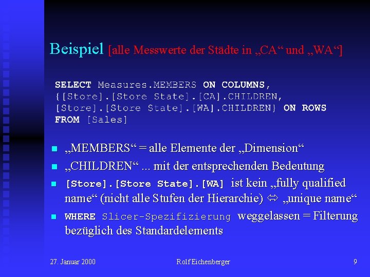 Beispiel [alle Messwerte der Städte in „CA“ und „WA“] n n „MEMBERS“ = alle