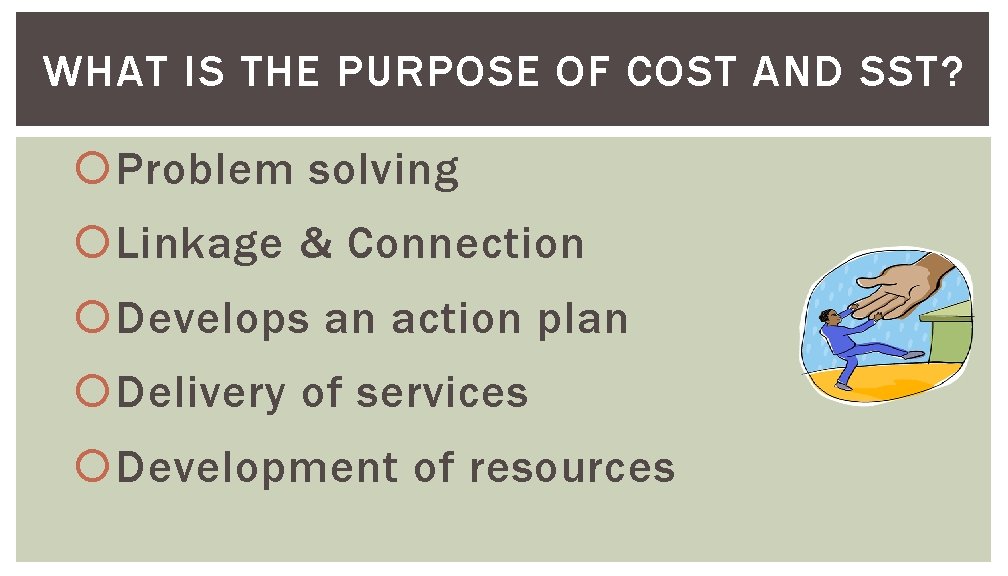 WHAT IS THE PURPOSE OF COST AND SST? Problem solving Linkage & Connection Develops