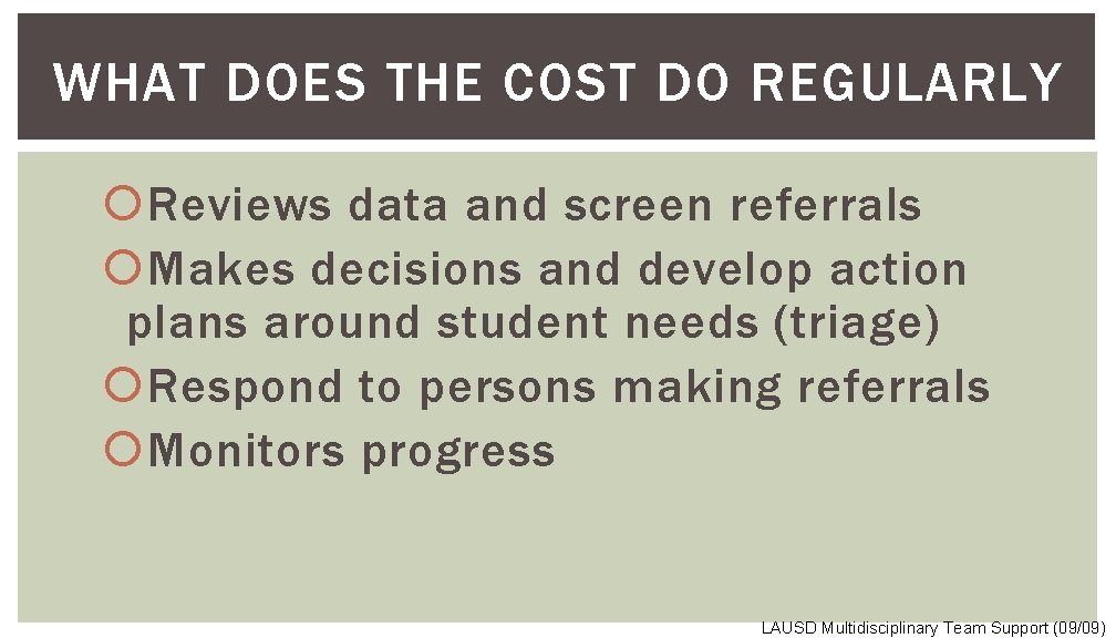 WHAT DOES THE COST DO REGULARLY Reviews data and screen referrals Makes decisions and