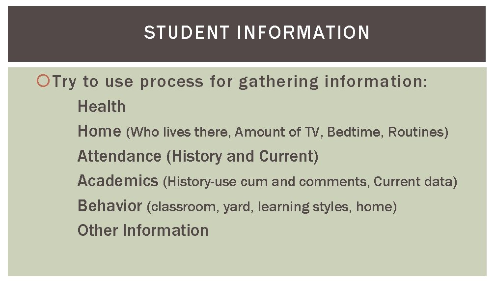 STUDENT INFORMATION Try to use process for gathering information: Health Home (Who lives there,