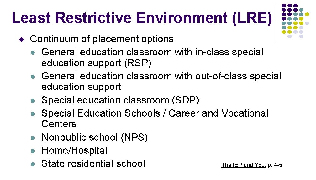 Least Restrictive Environment (LRE) l Continuum of placement options l General education classroom with