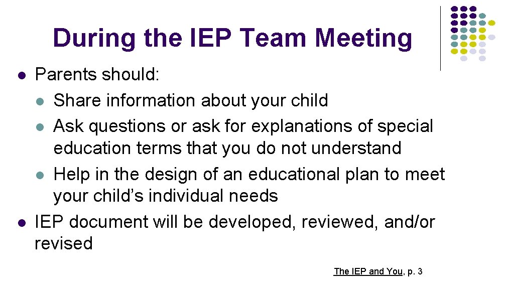 During the IEP Team Meeting l l Parents should: l Share information about your