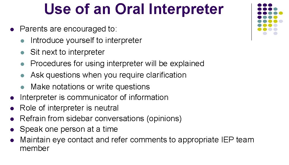 Use of an Oral Interpreter l l l Parents are encouraged to: l Introduce