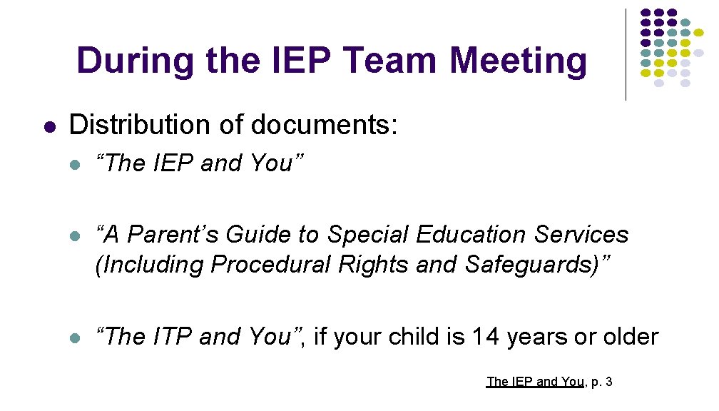 During the IEP Team Meeting l Distribution of documents: l “The IEP and You”