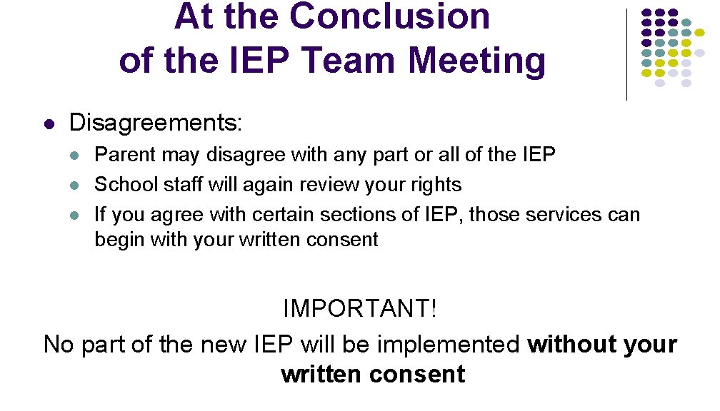 At the Conclusion of the IEP Team Meeting l Disagreements: l l l Parent