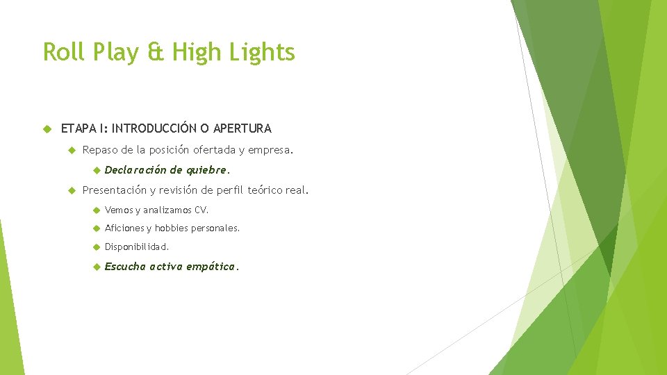 Roll Play & High Lights ETAPA I: INTRODUCCIÓN O APERTURA Repaso de la posición