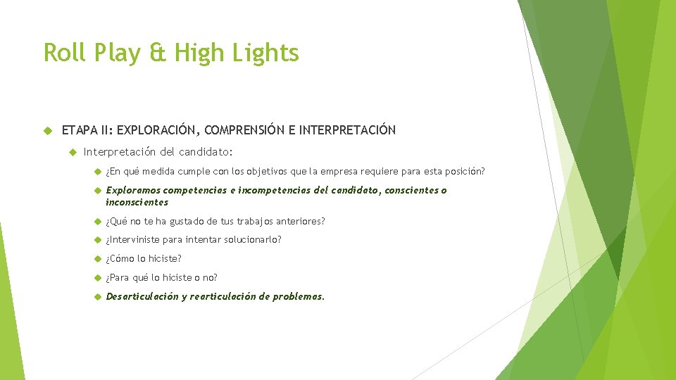 Roll Play & High Lights ETAPA II: EXPLORACIÓN, COMPRENSIÓN E INTERPRETACIÓN Interpretación del candidato: