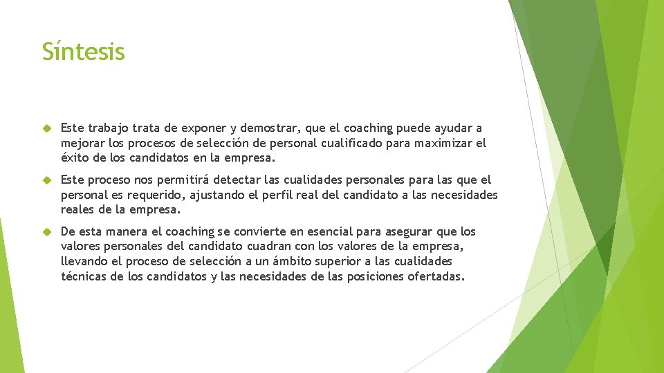 Síntesis Este trabajo trata de exponer y demostrar, que el coaching puede ayudar a