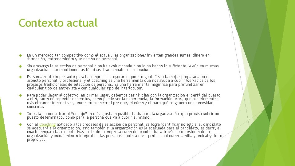 Contexto actual En un mercado tan competitivo como el actual, las organizaciones invierten grandes