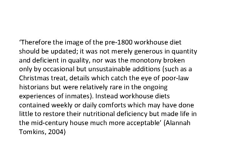 ‘Therefore the image of the pre-1800 workhouse diet should be updated; it was not