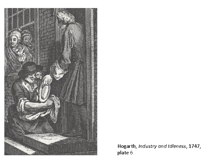 Hogarth, Industry and Idleness, 1747, plate 6 