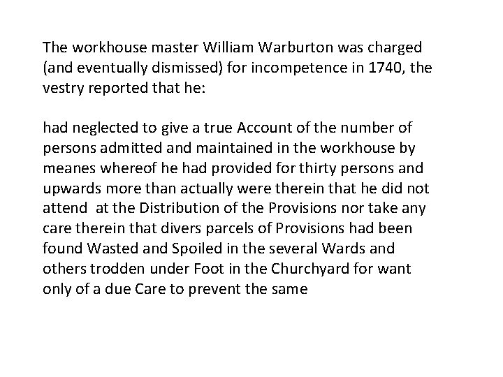 The workhouse master William Warburton was charged (and eventually dismissed) for incompetence in 1740,