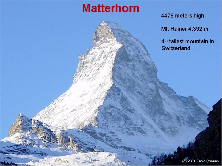 Matterhorn 4478 meters high Mt. Rainer 4, 392 m 4 th tallest mountain in