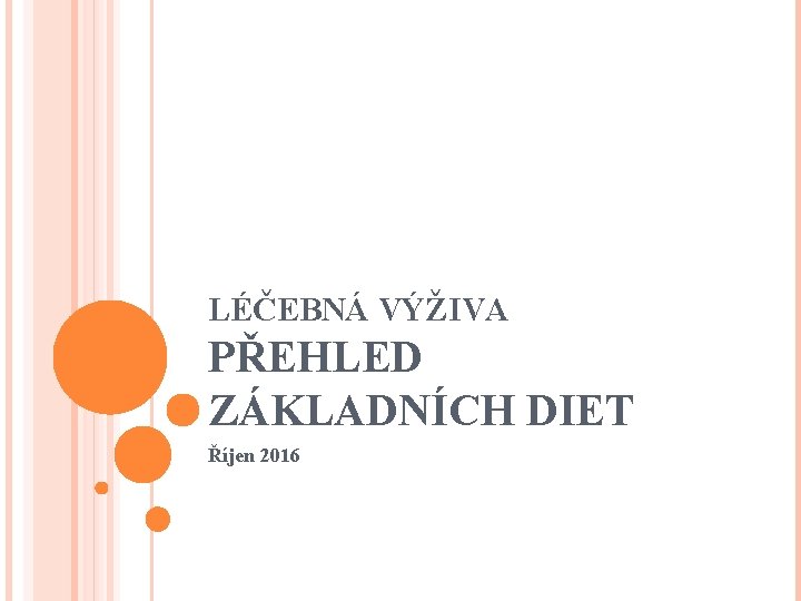 LÉČEBNÁ VÝŽIVA PŘEHLED ZÁKLADNÍCH DIET Říjen 2016 