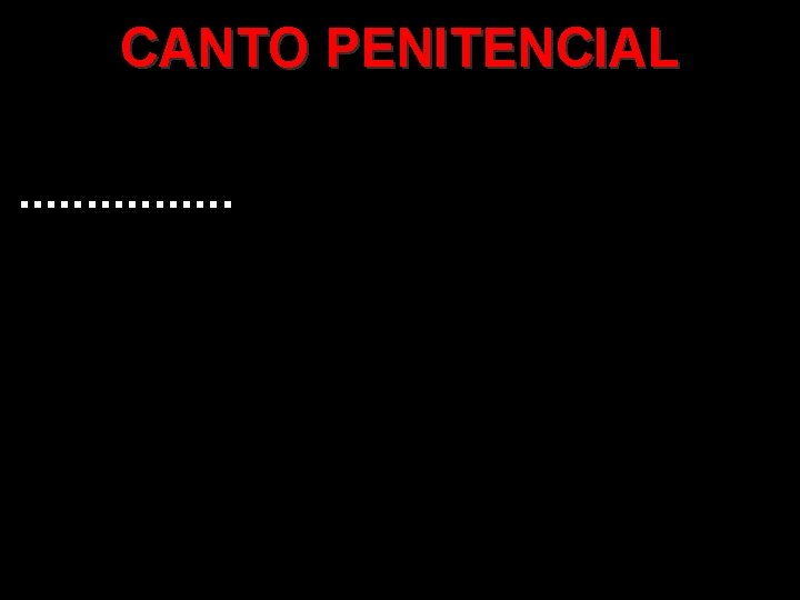 CANTO PENITENCIAL. . . . 