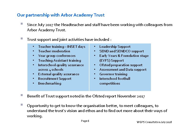 Our partnership with Arbor Academy Trust § Since July 2017 the Headteacher and staff