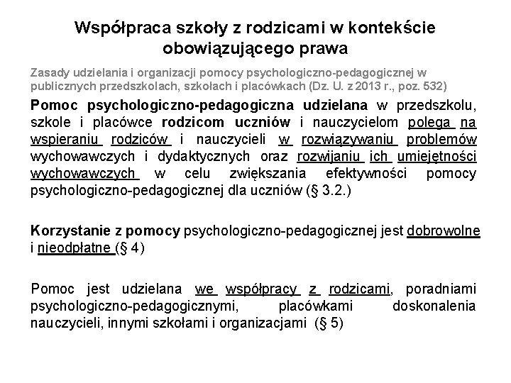 Współpraca szkoły z rodzicami w kontekście obowiązującego prawa Zasady udzielania i organizacji pomocy psychologiczno-pedagogicznej