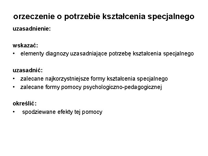 orzeczenie o potrzebie kształcenia specjalnego uzasadnienie: wskazać: • elementy diagnozy uzasadniające potrzebę kształcenia specjalnego