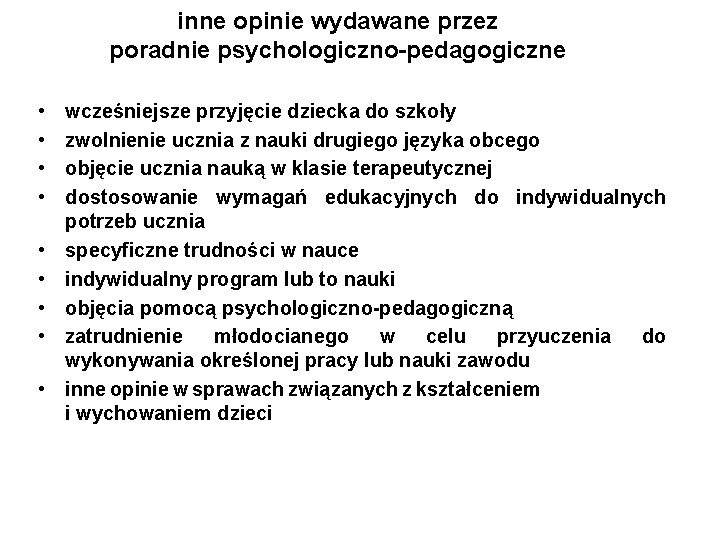 inne opinie wydawane przez poradnie psychologiczno-pedagogiczne • • • wcześniejsze przyjęcie dziecka do szkoły